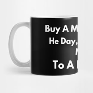 Buy a Man Eat Fish, He Day, Teach Fish Man, To A Lifetime Funny Meme Mug